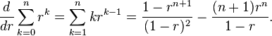 \frac{d}{dr}\sum_{k=0}^nr^k = \sum_{k=1}^n kr^{k-1}=
\frac{1-r^{n+1}}{(1-r)^2}-\frac{(n+1)r^n}{1-r}.