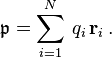 \mathfrak{p} = \sum_{i=1}^N \, q_i \, \mathbf{r}_i \, .