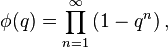 \phi(q) = \prod_{n=1}^{\infty} \left(1-q^n\right),