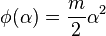 \phi(\alpha) = \frac{m}{2} \alpha^2