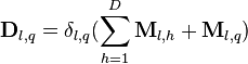 \mathbf{D}_{l,q} = \delta_{l,q}(\sum\limits_{h=1}^D \mathbf{M}_{l,h} + \mathbf{M}_{l,q})