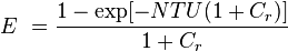  E \ = \frac {1 - \exp[-NTU(1 + C_{r})]}{1 + C_{r}} 