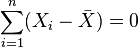 \sum_{i=1}^n (X_i-\bar X)=0