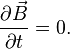 {\partial\vec{B}\over\partial t} = 0.