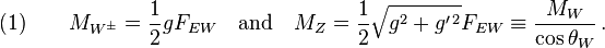 (1)\qquad M_{W^\pm} = {\frac{1}{2}} gF_{EW} \quad {\rm and} \quad M_Z = {\frac{1}{2}} \sqrt{g^2 + g^{\prime\,2}}F_{EW} \equiv \frac{M_W}{\cos\theta_{W}}\,. 