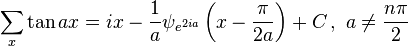 \sum_x \tan ax = i x-\frac1a \psi _{e^{2 i a}}\left(x-\frac{\pi }{2 a}\right) + C \,,\,\,a\ne \frac{n\pi}2