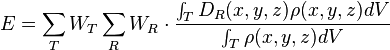 E = \sum_T W_T \sum_R W_R \cdot \frac{\int_{T}D_R (x,y,z)\rho(x,y,z)dV}{\int_{T}\rho(x,y,z)dV}