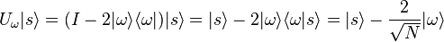  U_\omega |s\rang = (I-2| \omega\rangle \langle \omega|)|s\rang=|s\rang-2| \omega\rangle \langle \omega|s\rang=|s\rang-\frac{2}{\sqrt{N}}|\omega\rangle 