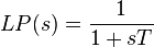 LP(s) = \frac{1}{1 + sT}