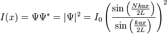 I(x)=\Psi \Psi^*=|\Psi|^2=I_0\left( \frac{\sin\left(\frac{Nkax}{2L}\right)}{\sin\left(\frac{kax}{2L}\right)}\right)^2 