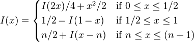 I(x) =\begin{cases}
I(2x)/4+x^2/2 & \text{if } 0 \leq x \leq 1/2  \\
1/2-I(1-x) & \text{if } 1/2 \le x \le 1 \\
n/2+I(x-n) & \text{if } n \le x \le (n+1) \\
\end{cases}