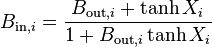 B_{\mathrm{in},i} = \frac{ B_{\mathrm{out},i} + \tanh X_i }{ 1+B_{\mathrm{out},i}\tanh X_i }