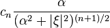 c_n\frac{\alpha}{(\alpha^2+|\xi|^2)^{(n+1)/2}}