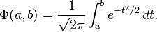 \Phi (a,b)={\frac {1}{\sqrt {2\pi }}}\int _{a}^{b}e^{-t^{2}/2}\,dt.