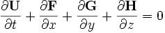 
 \frac{\partial {\bold U}}{\partial t} + \frac{\partial {\bold F}}{\partial x} + \frac{\partial {\bold G}}{\partial y} +
 \frac{\partial {\bold H}}{\partial z} = 0
