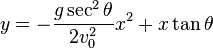 y=-{g\sec^2\theta\over 2v_0^2}x^2+x\tan\theta