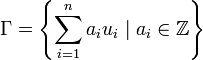 
\Gamma = \left\{ \sum_{i=1}^n a_i u_i \; | \; a_i \in\Bbb{Z} \right\}
