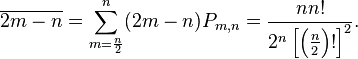 \overline{2m-n}=\sum_{m=\frac{n}{2}}^n (2m-n)P_{m,n}=\frac{n n!}{2^n \left [ \left (\frac{n}{2} \right )! \right ]^2}.