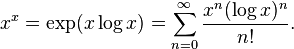 x^x = \exp(x \log  x) = \sum_{n=0}^\infty \frac{x^n(\log  x)^n}{n!}.