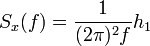 S_x(f) = \frac{1}{(2\pi)^2f}h_1