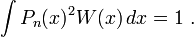  \int P_n(x)^2 W(x)\,dx = 1~.