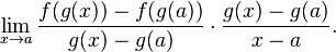 \lim_{x \to a} \frac{f(g(x)) - f(g(a))}{g(x) - g(a)} \cdot \frac{g(x) - g(a)}{x - a}.