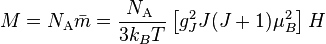 M=N_{\text{A}}\bar{m}=\frac{N_{\text{A }}}{3k_{B}T}\left[ g_{J}^{2}J(J+1)\mu _{B}^{2}\right]H