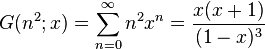 G(n^2;x)=\sum_{n=0}^{\infty}n^2x^n = \frac{x(x+1)}{(1-x)^3}