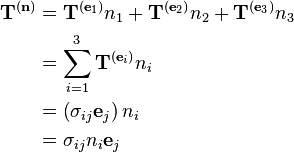 \begin{align} \mathbf{T}^{(\mathbf{n})} &= \mathbf{T}^{(\mathbf{e}_1)}n_1 + \mathbf{T}^{(\mathbf{e}_2)}n_2 + \mathbf{T}^{(\mathbf{e}_3)}n_3 \\
& = \sum_{i=1}^3 \mathbf{T}^{(\mathbf{e}_i)}n_i \\
&= \left( \sigma_{ij}\mathbf{e}_j \right)n_i \\
&= \sigma_{ij}n_i\mathbf{e}_j
\end{align}