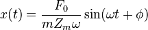  x(t) = \frac{F_0}{m Z_m \omega} \sin(\omega t + \phi)