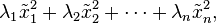  \lambda_1 \tilde x_1^2 + \lambda_2 \tilde x_2^2 + \cdots + \lambda_n \tilde x_n^2, 