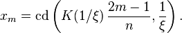 x_m=\mathrm{cd}\left(K(1/\xi)\,\frac{2m-1}{n},\frac{1}{\xi}\right).