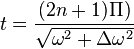 t = \frac{(2n+1)\Pi)}{\sqrt{\omega^2+\Delta\omega^2}}