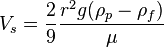 V_s = \frac{2}{9}\frac{r^2 g (\rho_p - \rho_f)}{\mu}