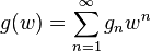 g(w)= \sum_{n=1}^\infty g_n w^n \quad