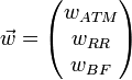 
\vec{w}= \begin{pmatrix} w_{ATM} \\
w_{RR} \\ w_{BF}
\end{pmatrix}
