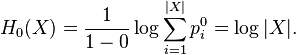 H_0(X) = \frac 1 {1-0} \log \sum_{i=1}^{|X|} p_i^0 = \log |X|.