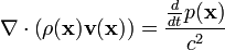 
 \nabla\cdot\left(\rho(\mathbf{x})\mathbf{v}(\mathbf{x})\right) = \frac{\frac{d}{dt}p(\mathbf{x})}{c^2}
