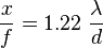  \frac{x}{f} = 1.22\ \frac{\lambda}{d}