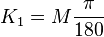 K_1=M\frac{\pi}{180}\,\!