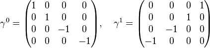  \gamma^0 = \begin{pmatrix} 
1 & 0 & 0 & 0 \\
0 & 1 & 0 & 0 \\ 
0 & 0 & -1 & 0 \\
0 & 0 & 0 & -1 \end{pmatrix},\quad
\gamma^1 = \begin{pmatrix}
0 & 0 & 0 & 1 \\
0 & 0 & 1 & 0 \\
0 & -1 & 0 & 0 \\
-1 & 0 & 0 & 0 \end{pmatrix} 