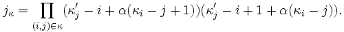 
j_\kappa=\prod_{(i,j)\in \kappa}
(\kappa_j'-i+\alpha(\kappa_i-j+1))(\kappa_j'-i+1+\alpha(\kappa_i-j)). 
