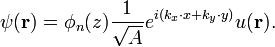 \psi(\mathbf{r})=\phi_{n}(z)\frac{1}{\sqrt{A}}e^{i(k_{x}\cdot{x}+k_{y}\cdot{y})}u(\mathbf{r}).