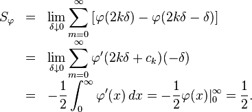 \begin{array}{rcl}
S_\varphi & = &\displaystyle \lim_{\delta\downarrow0}\sum_{m=0}^\infty\left[\varphi(2k\delta) - \varphi(2k\delta-\delta)\right] \\[1em]
  & = & \displaystyle \lim_{\delta\downarrow0}\sum_{m=0}^\infty\varphi'(2k\delta+c_k)(-\delta) \\[1em]
  & = & \displaystyle-\frac12\int_0^\infty\varphi'(x) \,dx = -\frac12\varphi(x)|_0^\infty = \frac12.
\end{array}