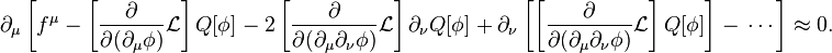 \partial_\mu\left[f^\mu-\left[\frac{\partial}{\partial (\partial_\mu\phi)} \mathcal{L} \right] Q[\phi] - 2\left[\frac{\partial}{\partial (\partial_\mu \partial_\nu \phi)}\mathcal{L}\right]\partial_\nu Q[\phi]+\partial_\nu\left[\left[\frac{\partial}{\partial (\partial_\mu \partial_\nu \phi)}\mathcal{L}\right] Q[\phi]\right]-\,\cdots\right]\approx 0.