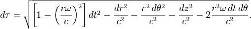 d\tau = \sqrt{\left [1 - \left (\frac{r \omega}{c} \right )^2 \right] dt^2 - \frac{dr^2}{c^2} - \frac{r^2\, d\theta^2}{c^2} - \frac{dz^2}{c^2} - 2 \frac{r^2 \omega \, dt \, d\theta}{c^2}}.