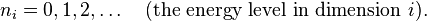 n_i = 0, 1, 2, \dots \quad (\text{the energy level in dimension } i).
