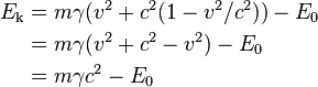 \begin{align}
E_\text{k} &= m \gamma (v^2 + c^2 (1 - v^2/c^2)) - E_0 \\
    &= m \gamma (v^2 + c^2 - v^2) - E_0 \\
    &= m \gamma c^2 - E_0
\end{align}