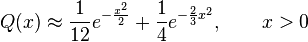 Q(x)\approx \frac{1}{12}e^{-\frac{x^2}{2}}+\frac{1}{4}e^{-\frac{2}{3} x^2}, \qquad x>0 