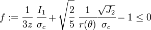 
   f := \cfrac{1}{3z}~\cfrac{I_1}{\sigma_c} + \sqrt{\cfrac{2}{5}}~\cfrac{1}{r(\theta)}\cfrac{\sqrt{J_2}}{\sigma_c} - 1 \le 0
 